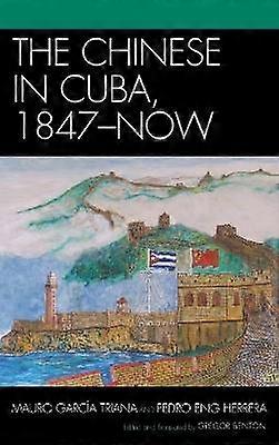 The Chinese in Cuba 1847-Now
