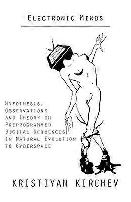 Electronic Minds Hypothesis Observations and Theory on Preprogrammed Digital Sequences in Natural Evolution to Cyberspace
