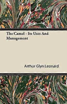 The Camel - Its Uses And Management
