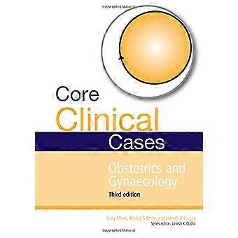 Core Clinical Cases in Obstetrics and Gynaecology A problem solving approach