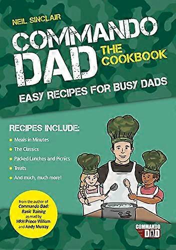 Commando Dad: The Cookbook: Easy Recipes for Busy Dads