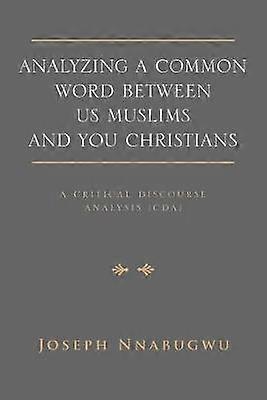 Analyzing A Common Word Between Us Muslims and You Christians A Critical Discourse Analysis CDA