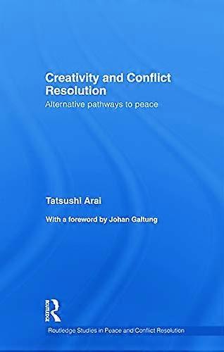 Creativity and Conflict Resolution: Alternative Pathways to Peace