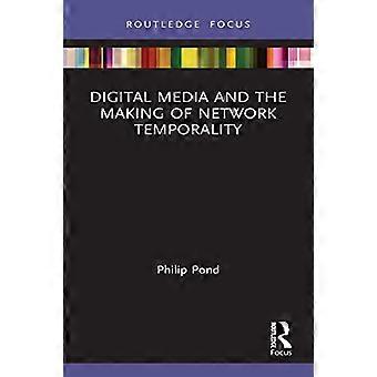 Digital Media and the Making of Network Temporality