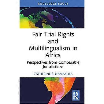 Fair Trial Rights and Multilingualism in Africa Perspectives from Comparable Jurisdictions