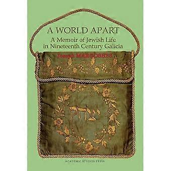 A World Apart A Memoir of Jewish Life in Nineteenth Century Galicia