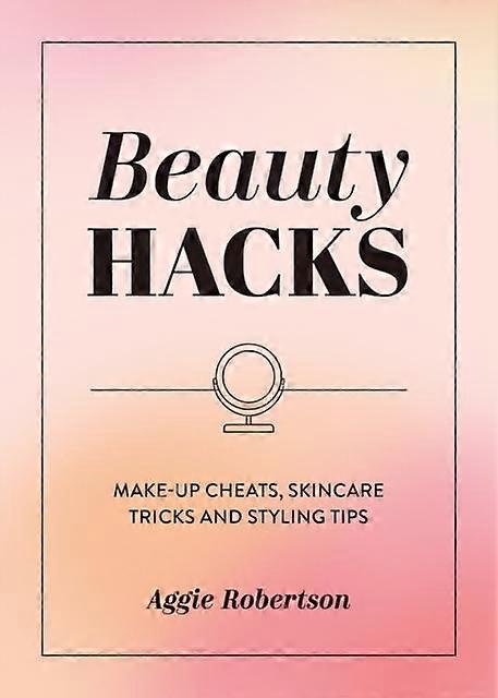 Beauty Hacks - Aggie Robertson
