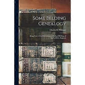 Enkele Belding-genealogie : Als enkele van de afstammelingen van Richard Belding, uit Staffordshire, Engeland,