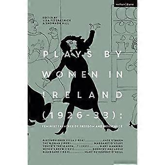 Theaterstücke von Frauen in Irland (1926–33): Feministische Theater der Freiheit und des Widerstands: Die vornehme Villa; Die Frau; Die Jugendzeit; Hexenbräu; Bl