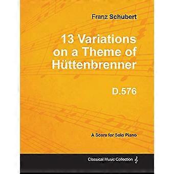 13 variationer over et tema af Huttenbrenner D.576-for soloklaver