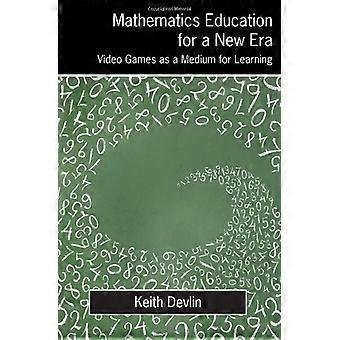 Mathematics Education for a New Era: Video Games as a Medium for Learning