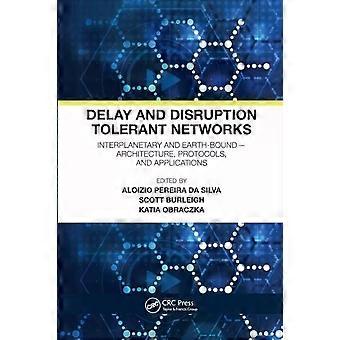 Delay And Disruption Tolerant Networks Interplanetary And Earth-bound -- Archite - Taylor & Francis Ltd