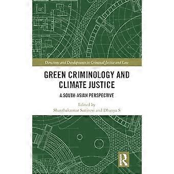 Green Criminology and Climate Justice A South Asian Perspective