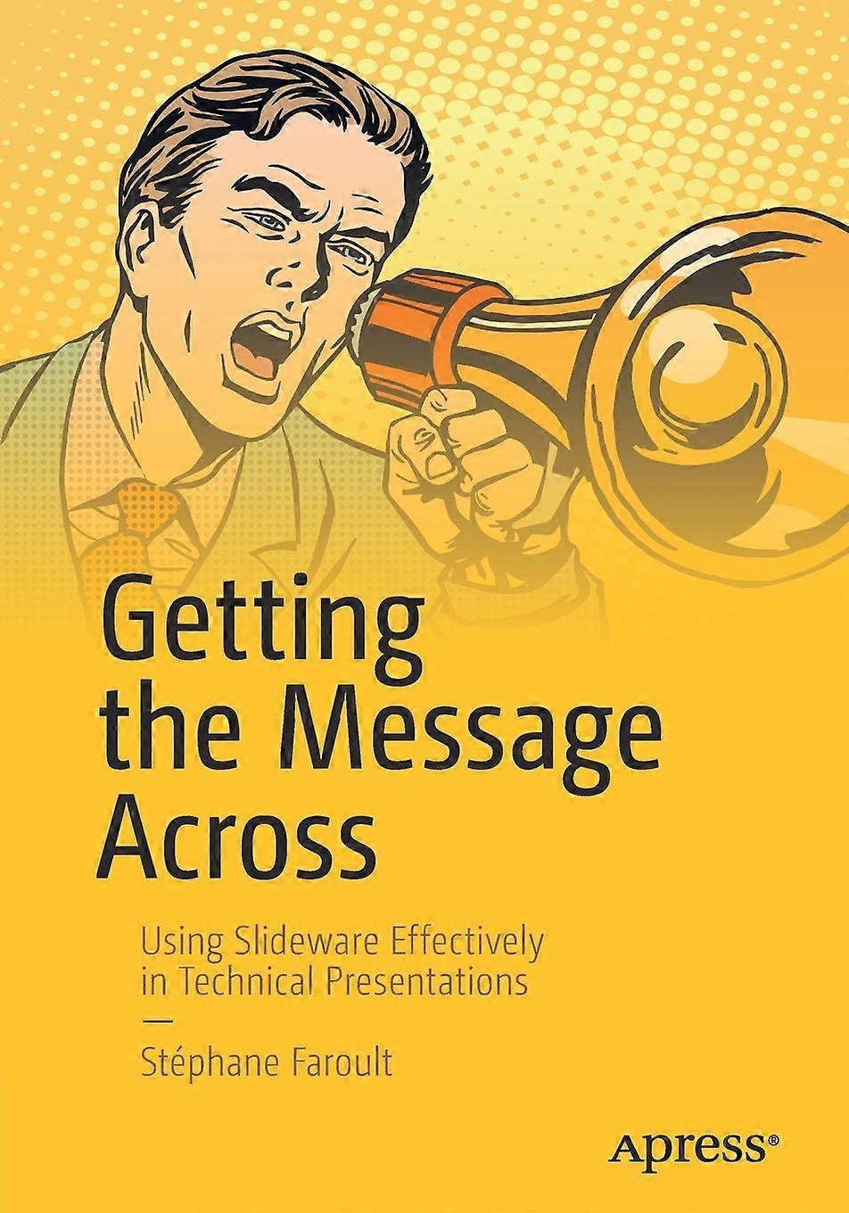 Getting The Message Across Using Slideware Effectively In Technical Presentation - Stphane Faroult - Paperback - en Book