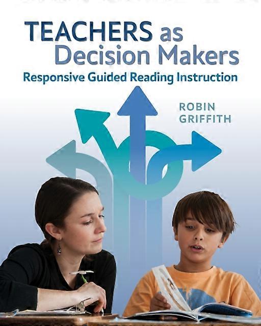 Teachers As Decision Makers Responsive Guided Reading Instruction - Robin Griffith - Paperback - en Book