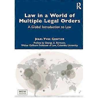 Law in a World of Multiple Legal Orders A Global Introduction to Law