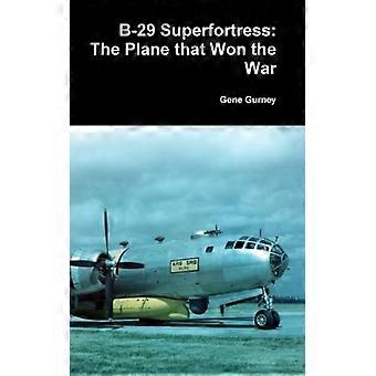 B-29 Superfortress The Plane That Won The War - Gene Gurney - Hardcover - English Book - History