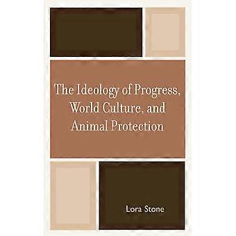 Ideology Of Progress World Culture And Animal Protection - Lora Stone - Paperback - English Book - History