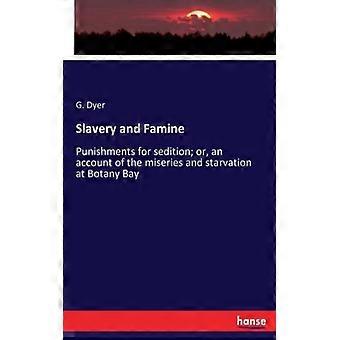 Slavery And Faminepunishments For Sedition Or An Account Of The Miseries And - G. Dyer - Paperback - English Book - History