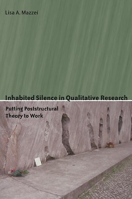 Inhabited Silence In Qualitative Research by Lisa A Mazzei Paperback