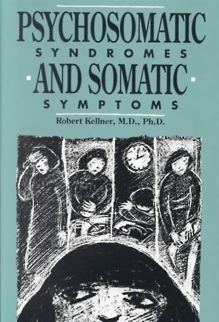 Psychosomatic Syndromes And Somatic Symptoms by Robert Kellner Paperback Book