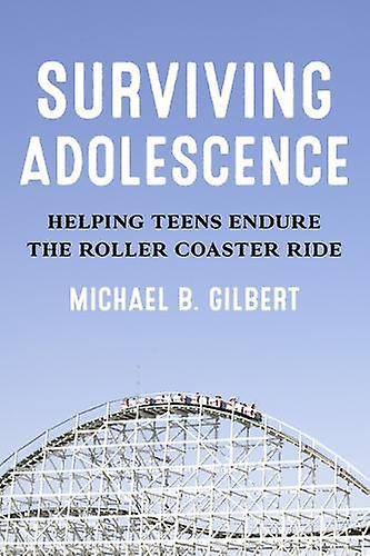 Surviving Adolescence by Michael B. Gilbert Paperback
