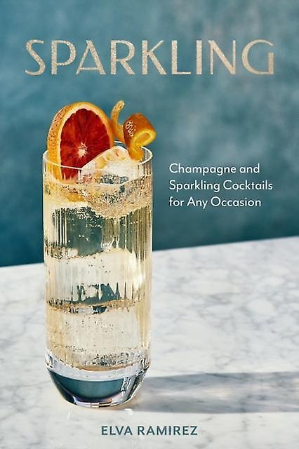 Sparkling - Elva Ramirez - Food and drink: alcoholic beverages Union Square & Co (Hardback)