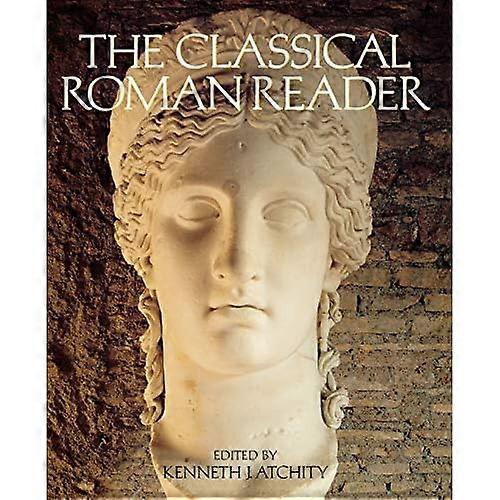 The Classical Roman Reader: New Encounters with Ancient Rome (Oxford paperbacks)