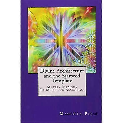 Divine Architecture and the Starseed Template: Matrix Memory Triggers for Ascension