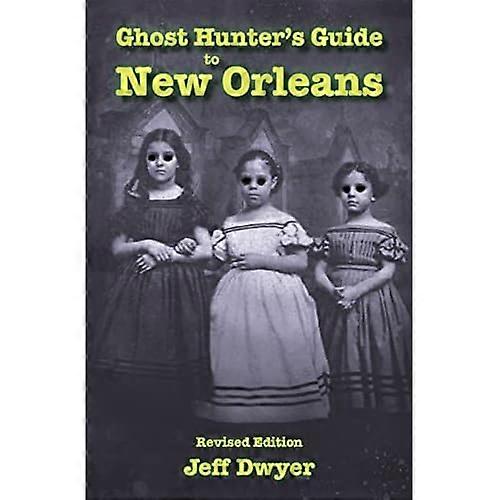 Ghost Hunter's Guide to New Orleans: Revised Edition