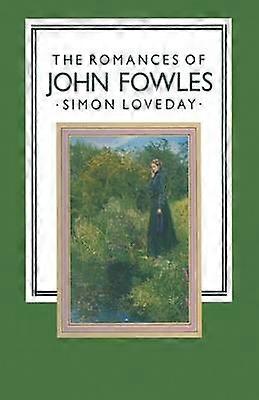 The Romances of John Fowles
