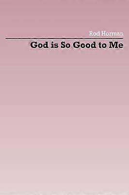 God is So Good to Me
