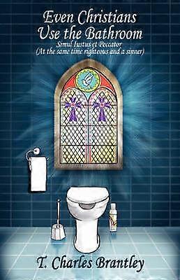 Even Christians Use the Bathroom - Reality Christianity