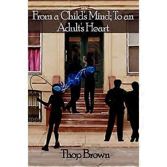 From a Child's Mind To an Adult's Heart