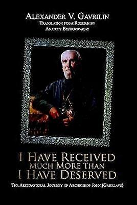 I Have Received Much More Than I Have Deserved