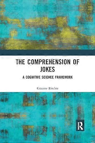 The Comprehension of Jokes: A Cognitive Science Framework