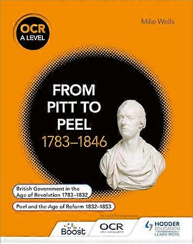 OCR A Level History: From Pitt to Peel 1783 1846