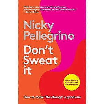 Dont Sweat It How to make the change a good one