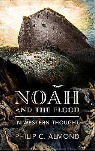 Noah And The Flood In Western Thought by Philip C University of Queensland Almond Hardback Book
