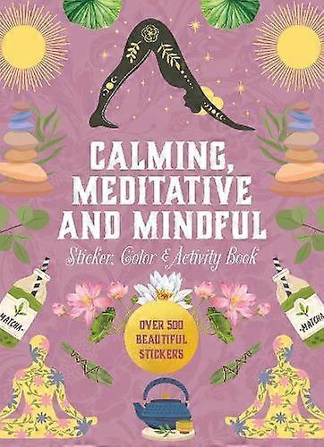 Calming Meditative And Mindful Sticker Color &amp Activity Book by Editors of Chartwell Books Hardback Book