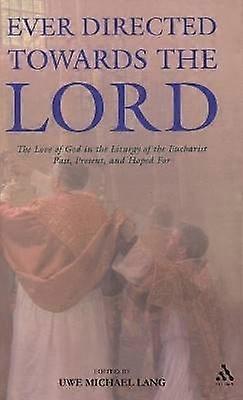 Ever Directed Towards the Lord