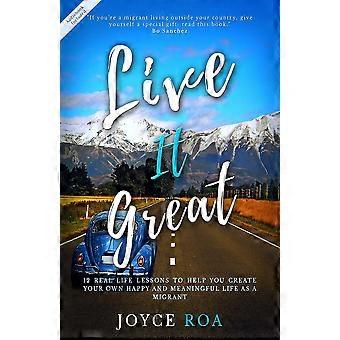 Live It Great 12 Real Life Lessons To Help You Create Your Own Happy And Meaning - Joyce Roa - Paperback - en Book