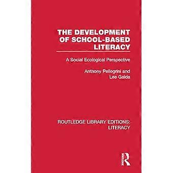 The Development of School-based Literacy: A Social Ecological Perspective (Routledge Library Editions: Literacy)