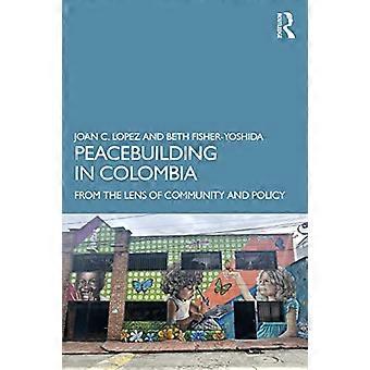 La consolidation de la paix en Colombie : du point de vue de la communauté et de la politique