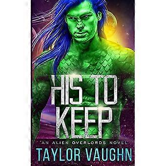 Zu behalten: A Sci - Fi - Alien Romance (Alien - Overlords)