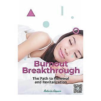 Burnout Breakthrough : the Path to Renewal and Revitalization