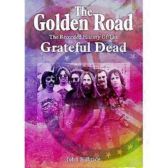 La strada d'oro: la storia registrata dei Grateful Dead
