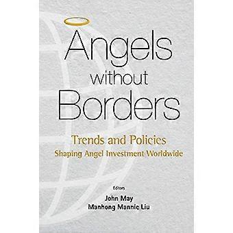Angeli senza frontiere: Tendenze e politiche che modella Angel investimento in tutto il mondo