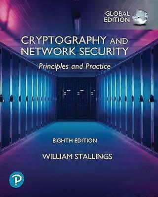 Cryptography and Network Security: Principles and Practice Global Ed