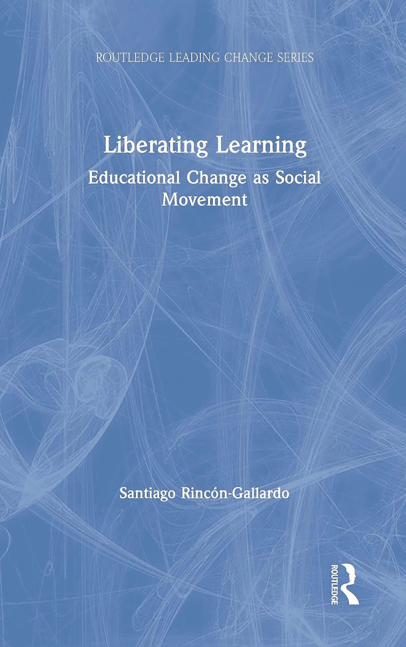 Liberating learning educational change as social movement